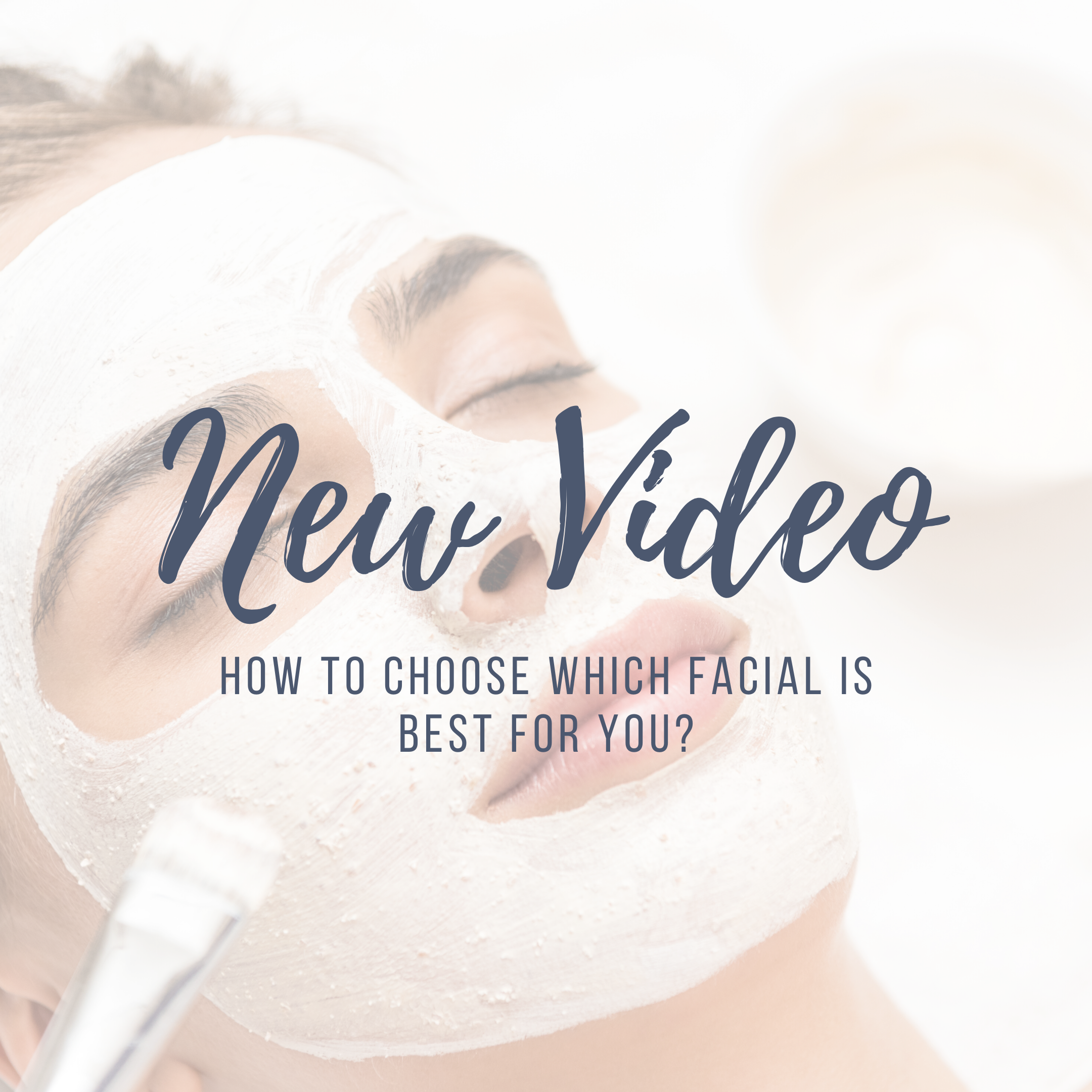 New Video: How to choose which facial is best for you?